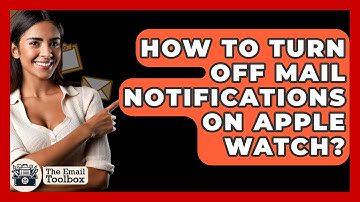 How To Turn Off Mail Notifications On Apple Watch? - TheEmailToolbox.com