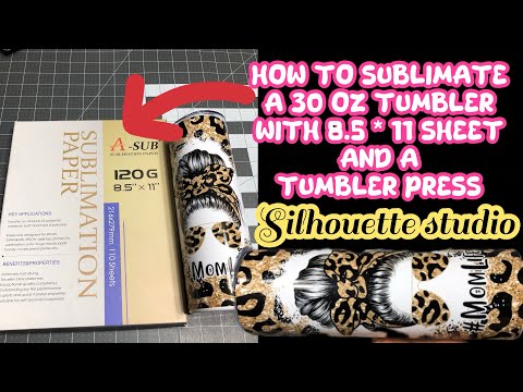 How to sublimate a 30 oz tumbler using 8.5 by 11 sublimation