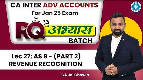 Lec 27: AS 9 | Revenue Recognition (Part 2)| CA Inter Advanced Accounts | By CA Jai Chawla