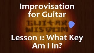 Improvise on Guitar: Lesson 1: What Key Am I In?