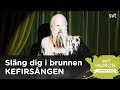 Kefirsången med Henrik Nyblom, Släng dig i brunnen