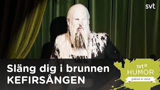 Kefirsången med Henrik Nyblom, Släng dig i brunnen