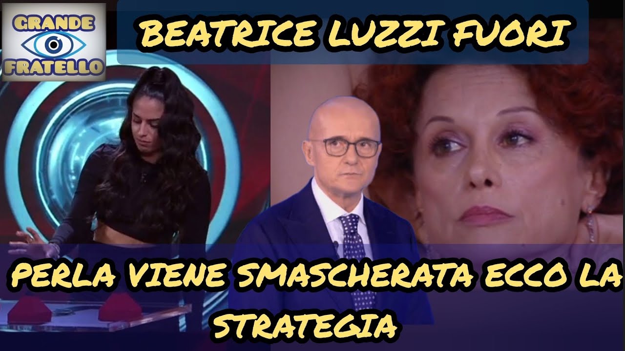 Grande Fratello Beatrice Luzzi fuori e Perla Vatiero viene smascherata ecco la sua strategia