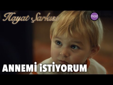 Hayat Şarkısı - Annemi İstiyorum