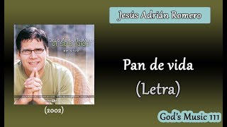 Video thumbnail of "Pan de vida - Jesús Adrián Romero (Letra)"