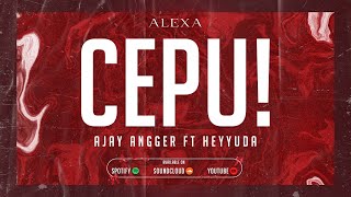 CEPU - Alexa Suites & Lounge (feat. Ajay Angger & HeyYuda) Official video lyric