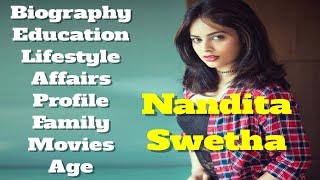 Nandita Swetha Biography | Age | Family | Affairs | Movies | Education | Lifestyle and Profile