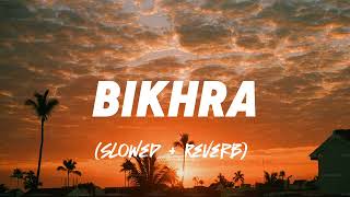 Bikhra Slowed Reverb - Abdul Hannan X Rovalio Also Trey