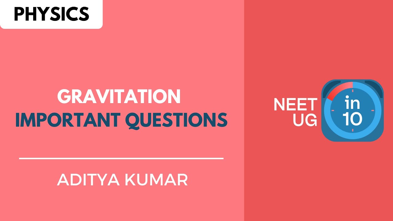 Gravitation - Important Questions | NEET Physics | NEET UG in 10