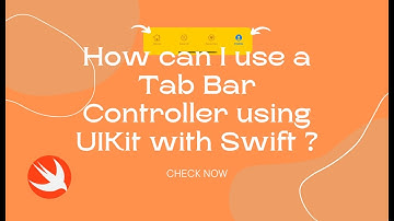 How can I use a Tab Bar Controller using UIKit with Swift ?