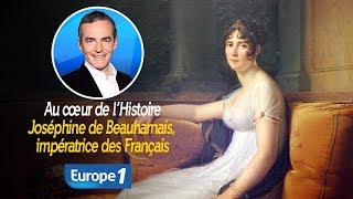 Au cœur de l'histoire: Joséphine de Beauharnais, impératrice des Français (Franck Ferrand)