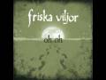 Friska Viljor - Oh Oh