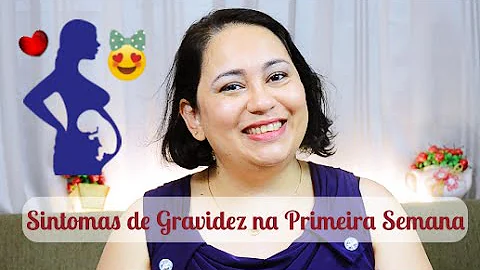 É possível sentir os sintomas com uma semana de gravidez?