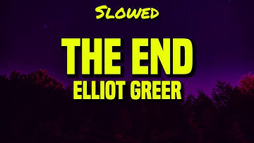 Thumbnail of [𝘚𝘭𝘰𝘸𝘦𝘥] Elliot Greer - The End (Lyrics)
