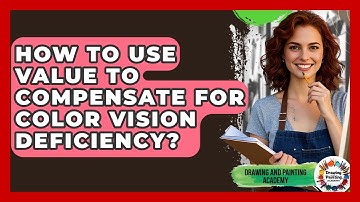 How To Use Value To Compensate For Color Vision Deficiency? - Drawing and Painting Academy