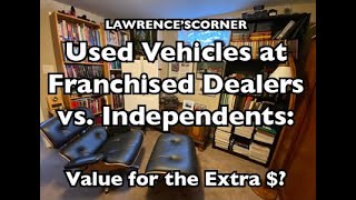 Used Cars at Franchised Dealers or Independents; Any Difference?