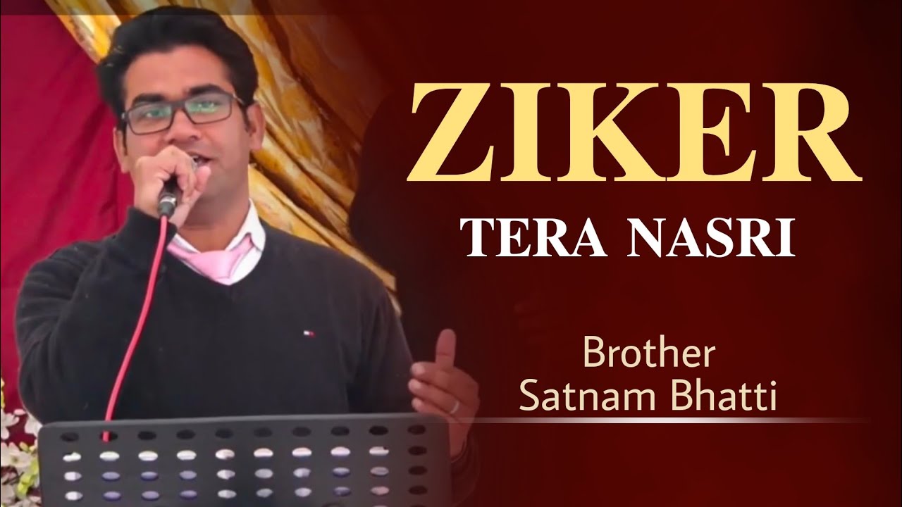 ZIKER TERA NASRI  WORSHIPPER BRO SATNAM BHATTI SUKHPAL RANA MINISTRIES  HOLYSPIRIT