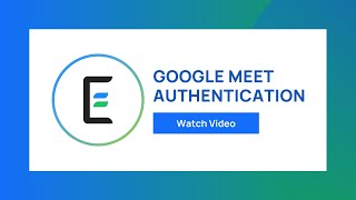 Google Meet Authentication Edneed