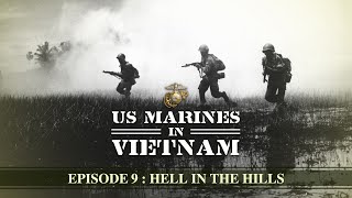 US Marines in Vietnam | Episode 9: Hell in the Hills