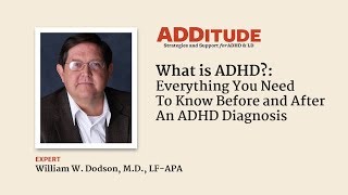 What Is ADHD? Everything You Need to Know Before & After a Diagnosis (with William Dodson, M.D.)
