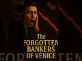 The Forgotten Bankers of Venice