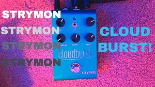 CloudDrips Featuring the NEW Strymon Cloud Burst