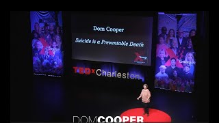 Suicide is a Preventable Death | Dom Cooper | TEDxCharleston