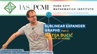 Pt. 2 – Sublinear expander graphs | Matija Bucić, University of Vienna | IAS/PCMI