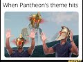 When Pantheon's theme hits...