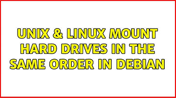 Unix & Linux: Mount hard drives in the same order in debian (2 Solutions!!)
