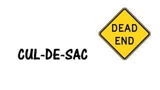 Learn a word - Meaning of CUL-DE-SAC
