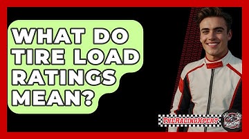 What Do Tire Load Ratings Mean? - The Racing Xpert