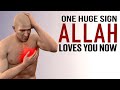 1 HUGE SIGN THAT ALLAH IS HAPPY WITH YOU NOW