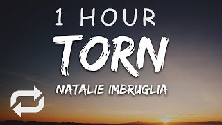 [1 HOUR 🕐 ] Natalie Imbruglia - Torn (Lyrics)
