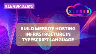 Cloudxler8R Demo Build Web Hosting Infrastructure In Typescript Language Aws Infrastructure
