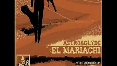 Astro & Glyde "El Mariachi" (Dr. Kucho! Remix)