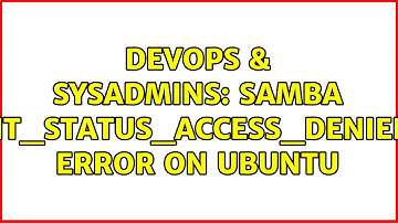 DevOps & SysAdmins: Samba NT_STATUS_ACCESS_DENIED error on Ubuntu