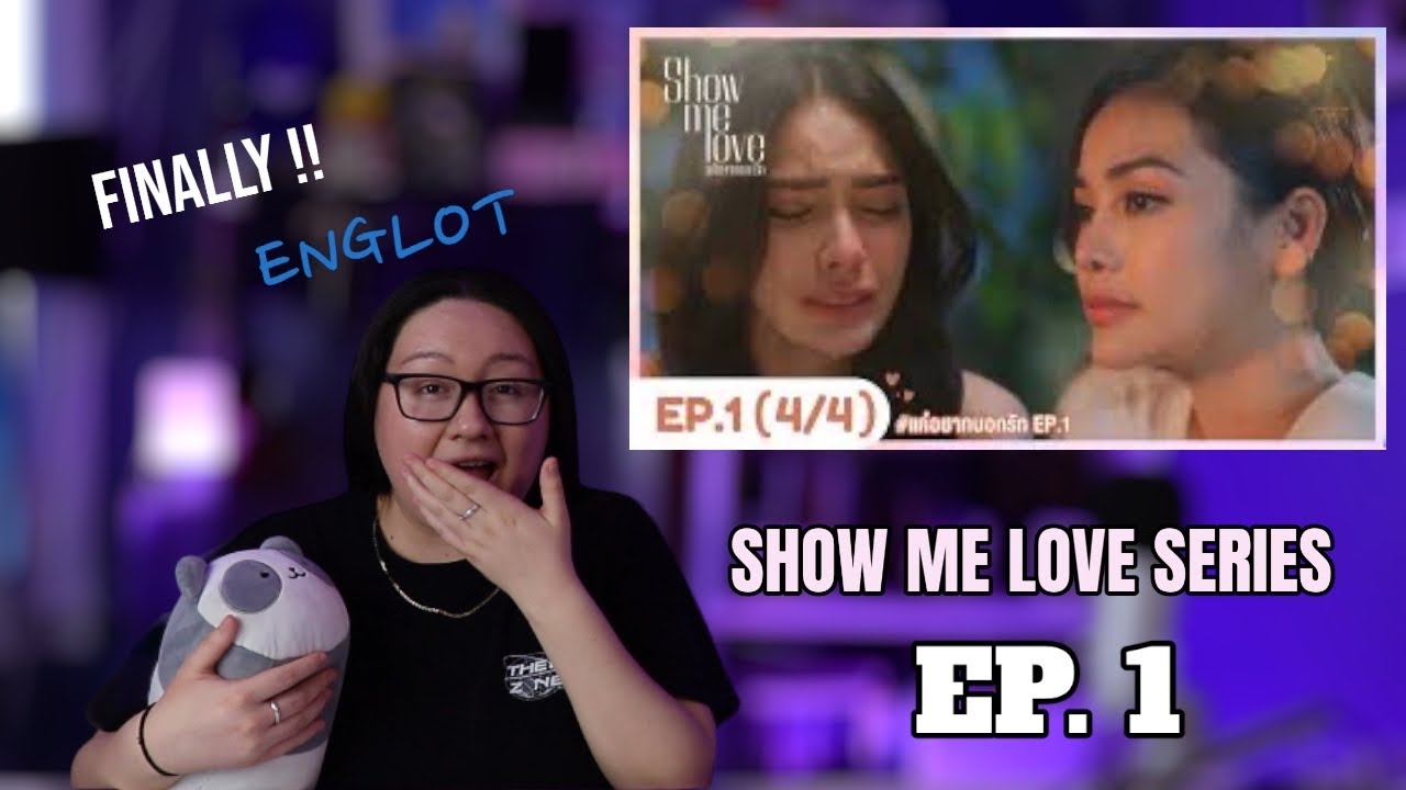 Show Me Love The Series - แค่อยากบอกรัก | EP.1 REACTION #Englot | GRANDTV