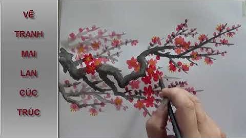 VẼ TRANH MAI LAN CÚC TRÚC