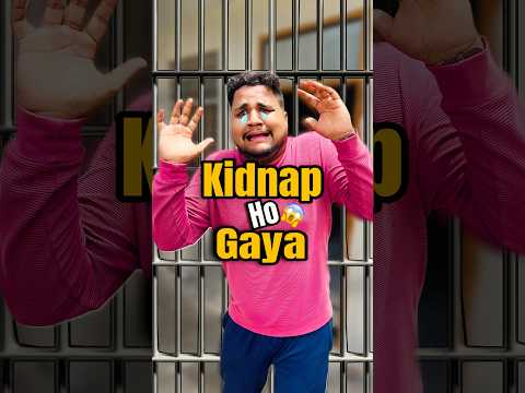 Kidnap ho Gaya 😱#minivlog #vlog #shortvideo #shorts #youtube #youtubeshorts