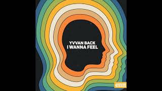 Yvvan Back - I Wanna Feel (Extended Mix)