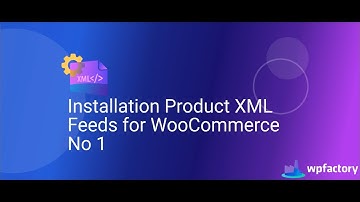 Installation Product XML Feeds for WooCommerce