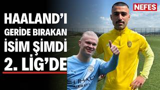 2016'da Haaland'ı geçip gol kralı olmuştu: Şimdi 2. Lig'de forma giyiyor