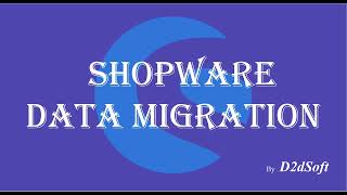 How to migrate data to Shopware with Data Migration Service - D2dSoft screenshot 2