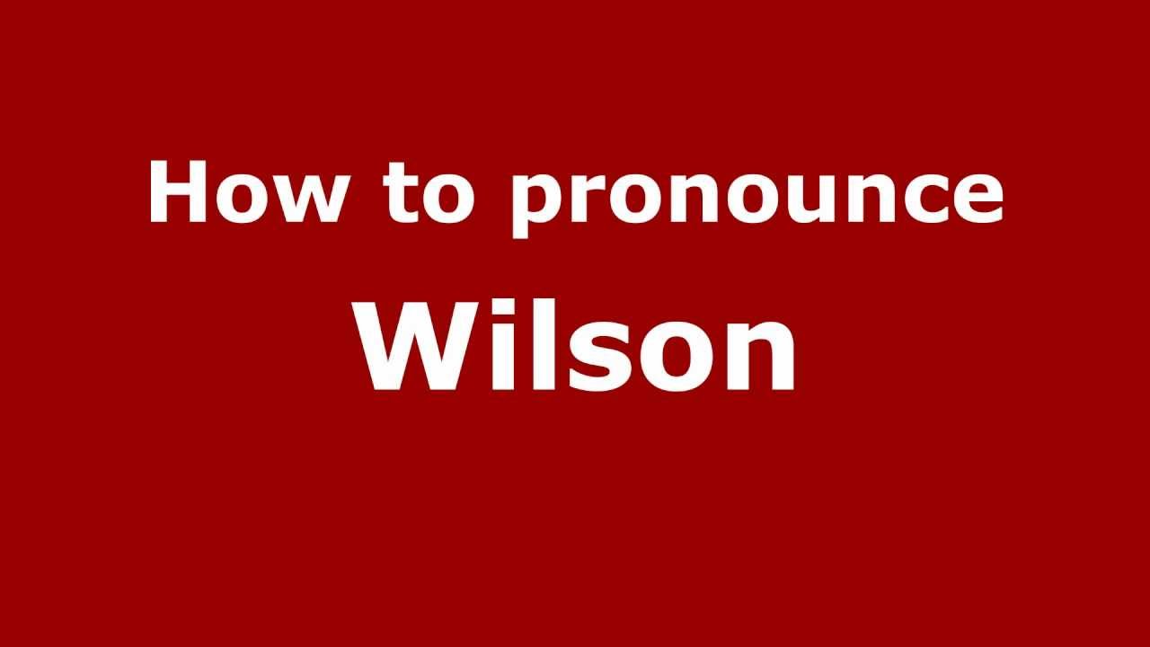 How to Pronounce Wilson YouTube