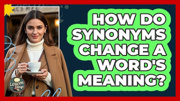 How Do Synonyms Change A Word