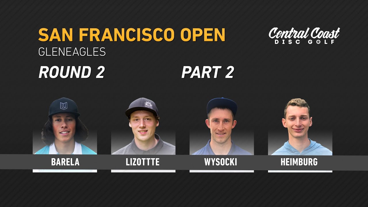 2019 San Francisco Open - Round 2 Part 2 - Barela, Lizotte, Wysocki, Heimburg