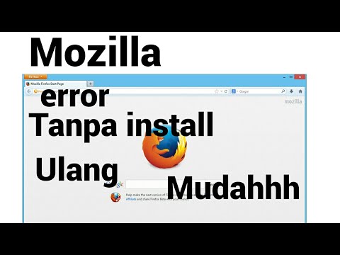 Video: Bagaimana Cara Memperbaiki Mozilla Firefox