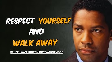 WALK AWAY WHEN NOT APPRECIATED | DENZEL WASHINGTON MOTIVATIONAL VIDEO