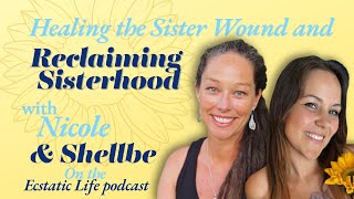 Healing the Sister Wound and Reclaiming Sisterhood